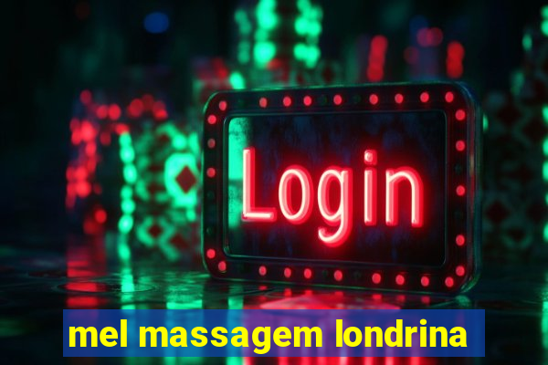 mel massagem londrina